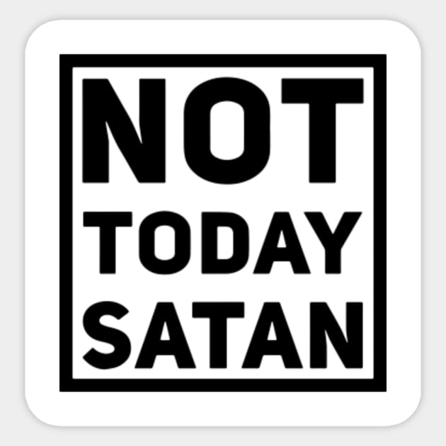 Not Today Satan shirt Sticker by denissmartin2020